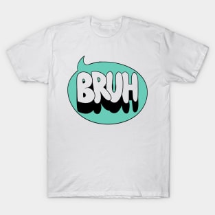 I said Bruh T-Shirt